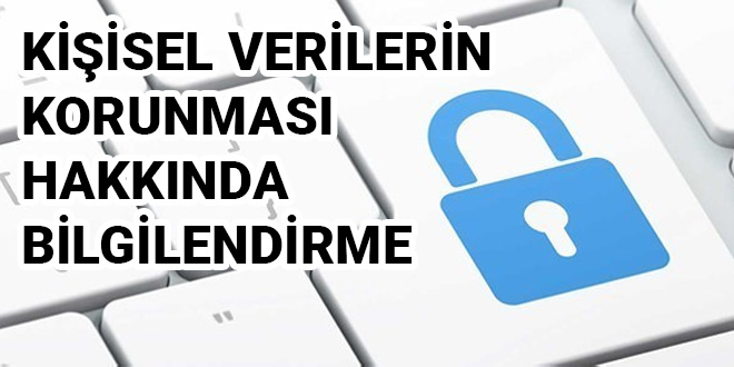 KİŞİSEL VERİLERİN KORUNMASI HAKKINDA BİLGİLENDİRME